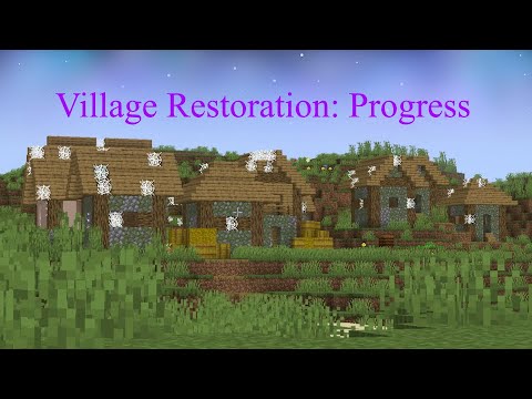 Village Restoration 6: Progress