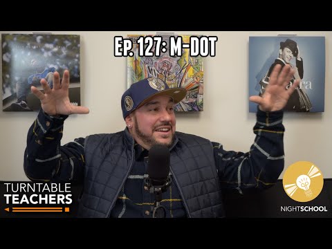 Guest Speaker Ep. 127: M-Dot | Turntable Teachers Podcast