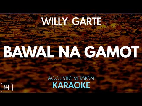 Willy Garte - Bawal Na Gamot (Karaoke/Acoustic Version)