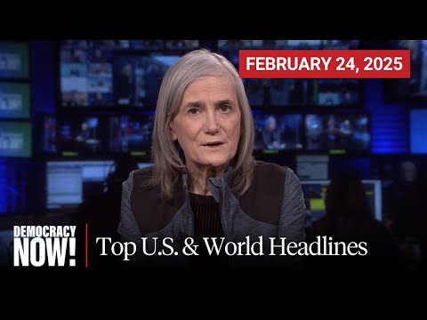 Top U.S. & World Headlines — February 24, 2025