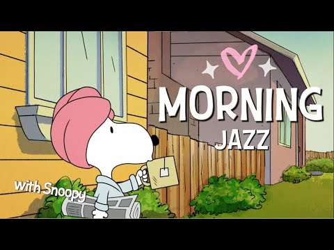 [𝐫𝐞𝐥𝐚𝐱𝐢𝐧𝐠 𝗽𝗹𝗮𝘆𝗹𝗶𝘀𝘁] Uplifting Jazz to Brighten Your Mood 🎧😁 Morning Chill with Snoopy