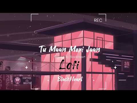 Tu Maan Meri Jaan | Slow + Reverb | Lofi | By BlackHeart | Pure Peace For 3:29 Minutes🥀🙂