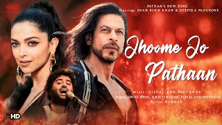 Jhoome Jo Pathaan (LYRICS)| Shah Rukh Khan,Deepika | Vishal & Sheykhar, Arijit Singh, Sukriti,Kumaar