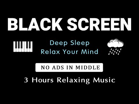 3 Hours Deep Sleep and Relax Your Mind | Relaxing Piano Music + Rain Sounds for Sleep, Stress Relief