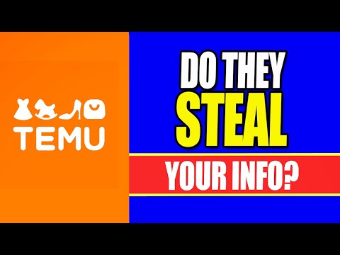 Does Temu Steal Your Information | Does Temu Harvest Your Information