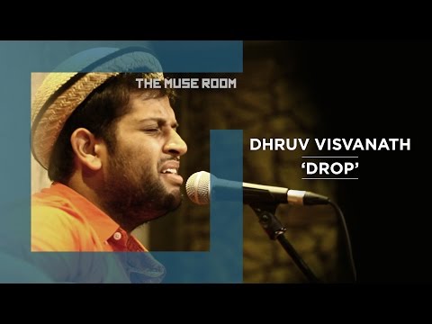 Drop - Dhruv Visvanath - The Muse Room