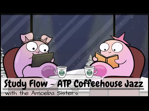 Study Flow: Amoeba Sisters ATP Coffeehouse Jazz - 30 Minutes