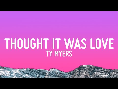 Ty Myers - Thought It Was Love (Lyrics)