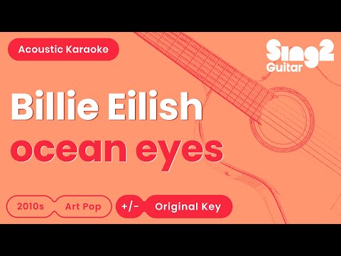 Billie Eilish - ocean eyes (Acoustic Karaoke)