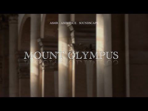 MOUNT OLYMPUS - Chilling with the Gods - Ambience Soundscape Studying and Relaxing (ASMR)