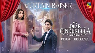 My Dear Cinderella ✨ | Exclusive BTS & Cast Revealed! 🎬🌟 | Curtain Raiser - HUM TV