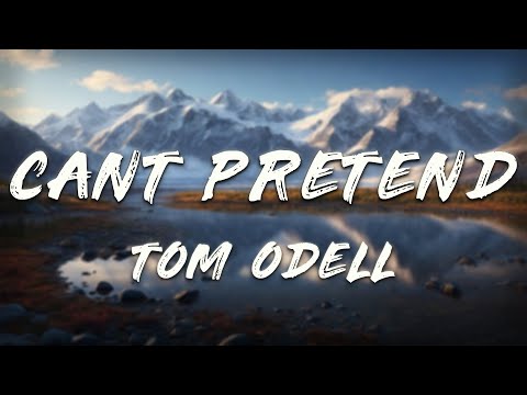 Tom Odell - Can't Pretend (Lyrics)