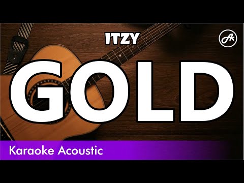 ITZY - GOLD (acoustic karaoke)