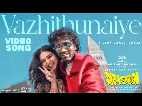 Vazhithunaiye Video Song | Dragon | Pradeep Ranganathan, Kayadu | Ashwath Marimuthu | Leon James