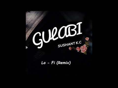 GULABI - Sushant KC (Slowed & Reverb) || Chill Relaxing Lofi Remix