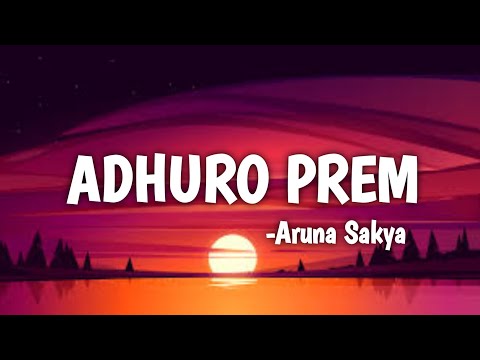 ADHURO_PREEM_(LYRICS)-Aruna Sakya