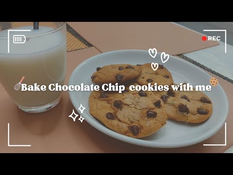 bake chocolate chip cookies with me! 🍪🥛✨️| chill and aesthetic 🫶🏻