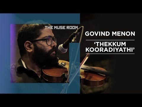 Thekkum Kooradiyathi - Govind Menon - The Muse Room