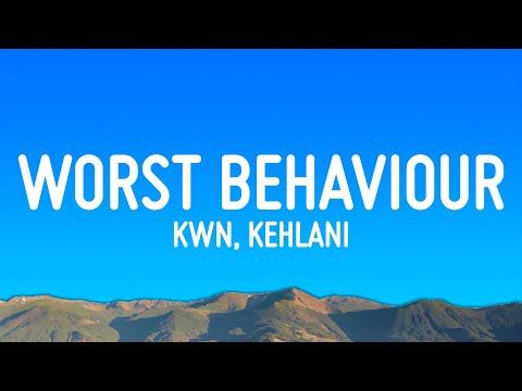 kwn - worst behaviour ft. Kehlani