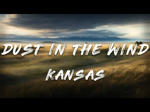 Kansas - Dust in the Wind (Lyrics)