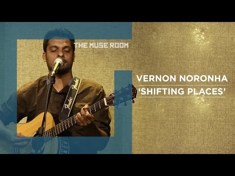 Shifting Places - Vernon Noronha - The Muse Room