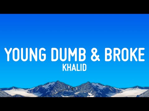 Khalid - Young Dumb & Broke (Lyrics)