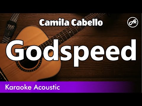 Camila Cabello - Godspeed (SLOW acoustic karaoke)