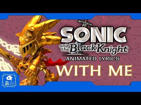 SONIC AND THE BLACK KNIGHT "WITH ME" ANIMATED LYRICS