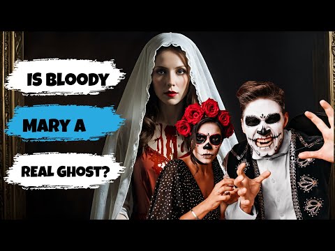 IS Bloody Mary a REAL Ghost?