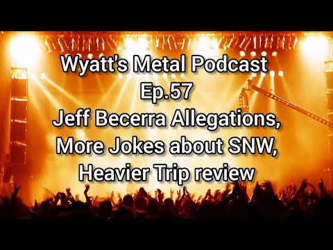 Jeff Becerra Allegations/More At Sick New Worlds Fallout + Heavier Trip Review - Wyatt's Metal Pod