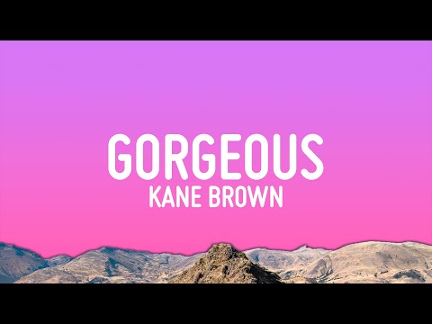 Kane Brown - Gorgeous (Lyrics)