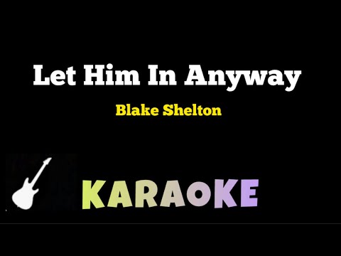 Blake Shelton - Let Him In Anyway | Karaoke Guitar Instrumental