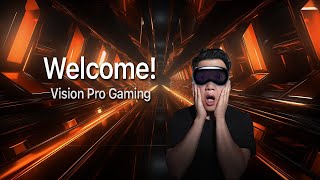 Welcome to My Channel. Vision Pro Gaming.