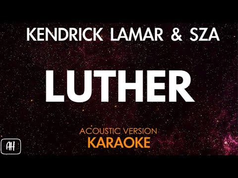 Kendrick Lamar &  SZA - Luther (Karaoke/Acoustic Version)