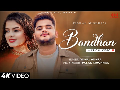 Bandhan (LYRICS)- Vishal Mishra & Palak Muchhal | Mithoon | Utkarsh Sharma | Nana Patekar