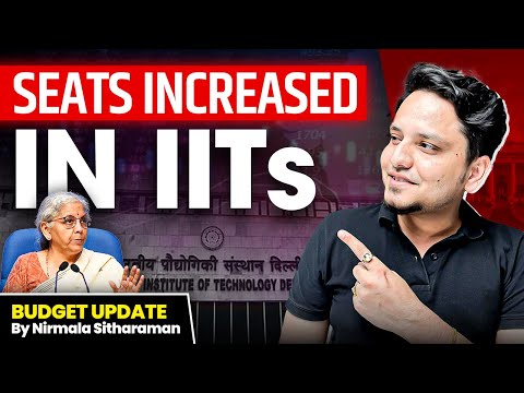 6500 SEATS Increased in IITs 🔥 | Union Budget Update By Nirmala Sitharaman