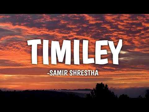 TIMILEY (LYRICS)-SAMIR SHRESTHA