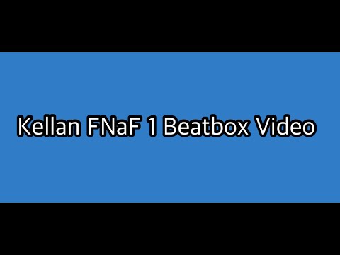 Kellan FNaF 1 Beatbox 🥁 | Official Beatbox Video