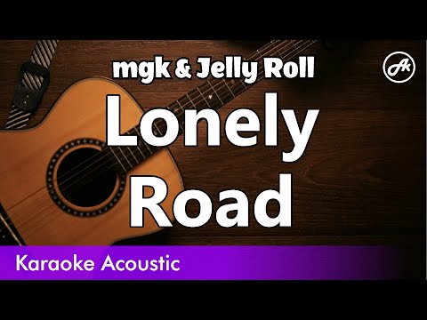 Mgk, Jelly Roll - Lonely Road (SLOW acoustic karaoke)