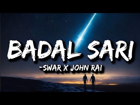 Badal sari - Swar X John rai (Lyrics) | badal sari wori pari