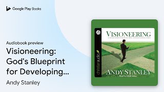 Visioneering: God's Blueprint for Developing… by Andy Stanley · Audiobook preview