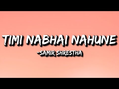 Samir Shrestha - Timi Nabhai Nahuney (Lyrics) | Malai timi nabhai nahune