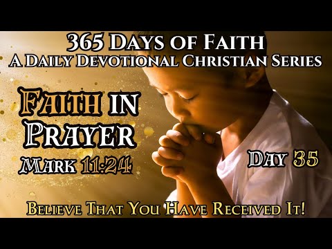 365 Days Of Faith: Daily Devotional | Faith Filled Prayer - Mark 11:24 Bible Verse Of The Day