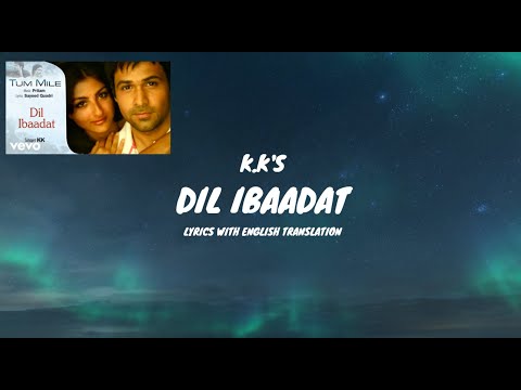 Dil Ibaadat Song Lyrics (English Translation ) | Emraan Hashmi | Pritam | K.K | Tum Mile