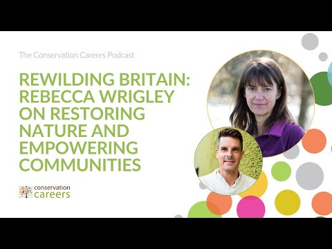 Rewilding Britain: Rebecca Wrigley on Restoring Nature and Empowering Communities