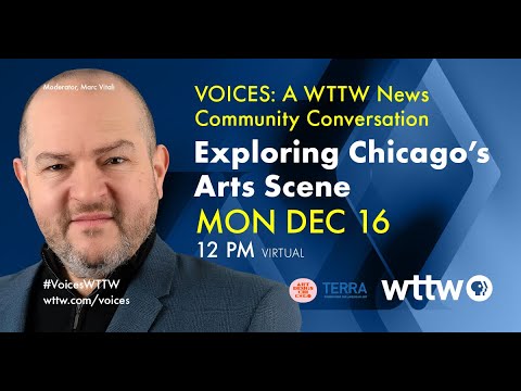 VOICES: A WTTW News Community Conversation – Exploring Chicago’s Arts Scene