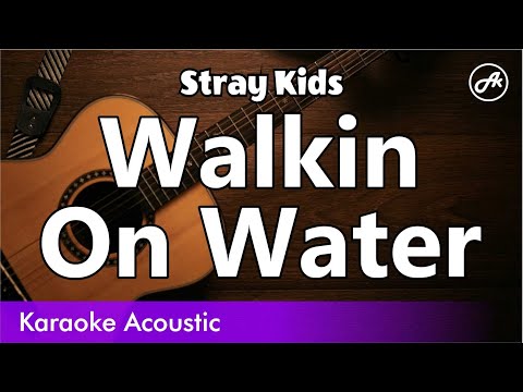 Stray Kids - Walkin On Water (SLOWED acoustic karaoke)