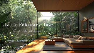 Living February Jazz For Friday | Smooth Jazz In Forest To Relax, Study And Work Effectively