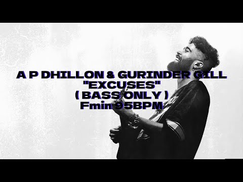 Excuses- AP Dhillon, Gurinder Gill ( Bass Only 95BPM Fminor ) #bass #isolatedbass #apdhillon