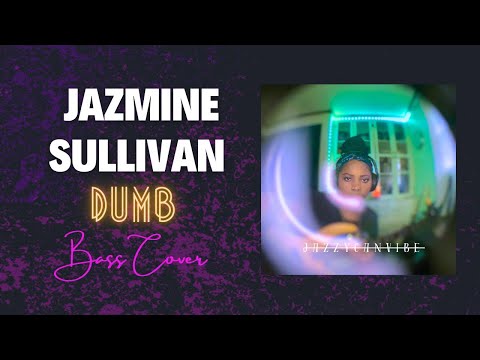 Jazmine Sullivan | Dumb Bass Cover @Jazzycanvibe